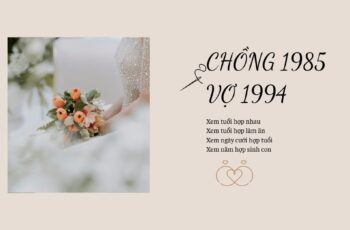 Xem tuổi Chồng 1985 (Ất Sửu) và Vợ 1994 (Giáp Tuất) Có Hợp Nhau Không