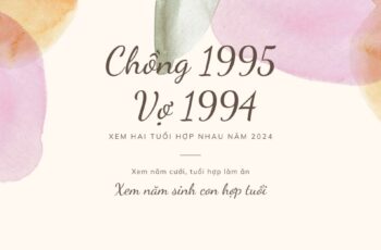 Xem tuổi Chồng 1995 (Ất Hợi) và Vợ 1994 (Giáp Tuất)