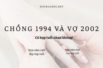 Xem tuổi chồng 1994 (Giáp Tuất) và vợ 2002 (Nhâm Ngọ)